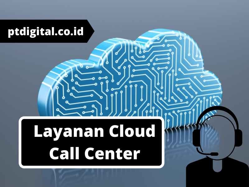 Layanan Cloud Call Center Terbaik Di Indonesia