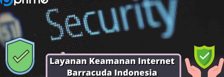 Layanan Keamanan Internet Barracuda Indonesia
