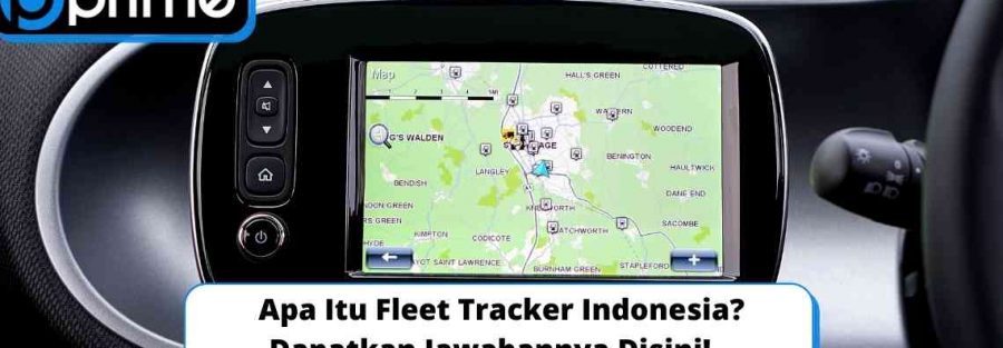 Apa Itu Fleet Tracker Indonesia Dapatkan Jawabannya Disini!