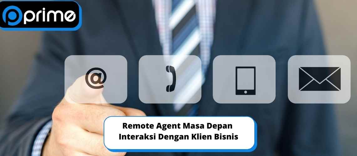Remote Agent Masa Depan Interaksi Dengan Klien Bisnis